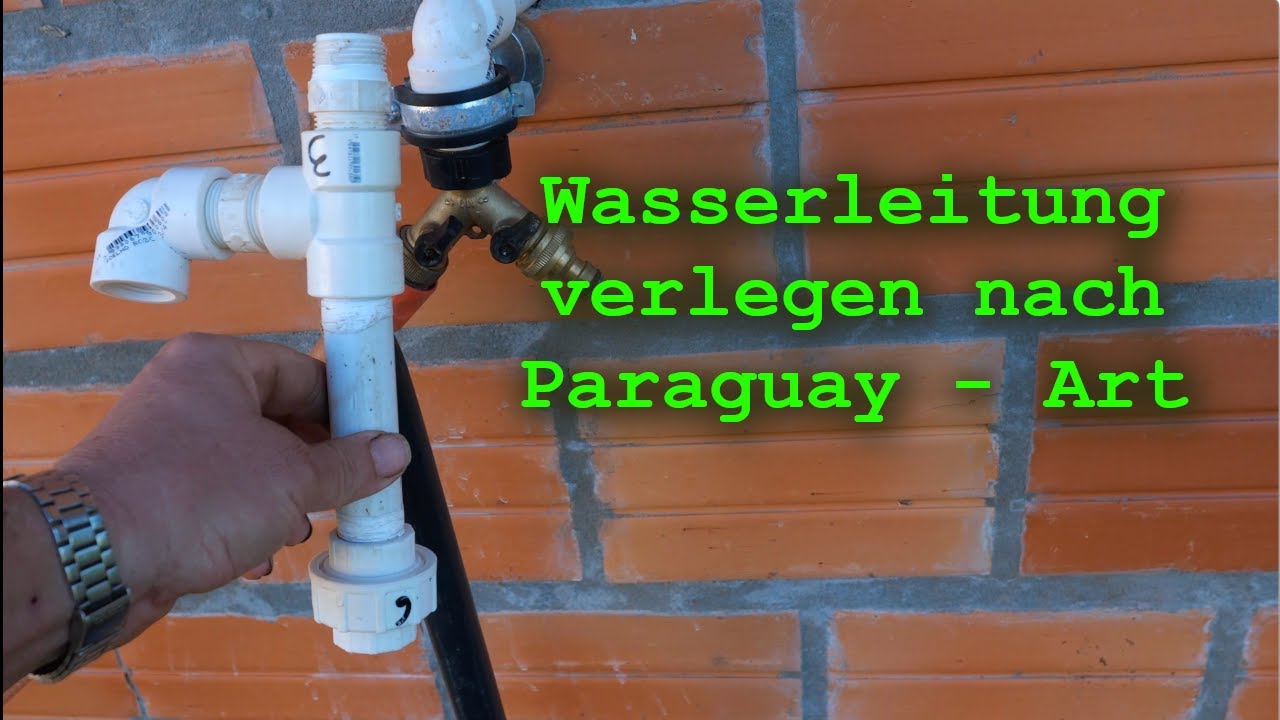 Anschließen einer Wasserleitung in Paraguay - bissel anders, aber auch schlechter?