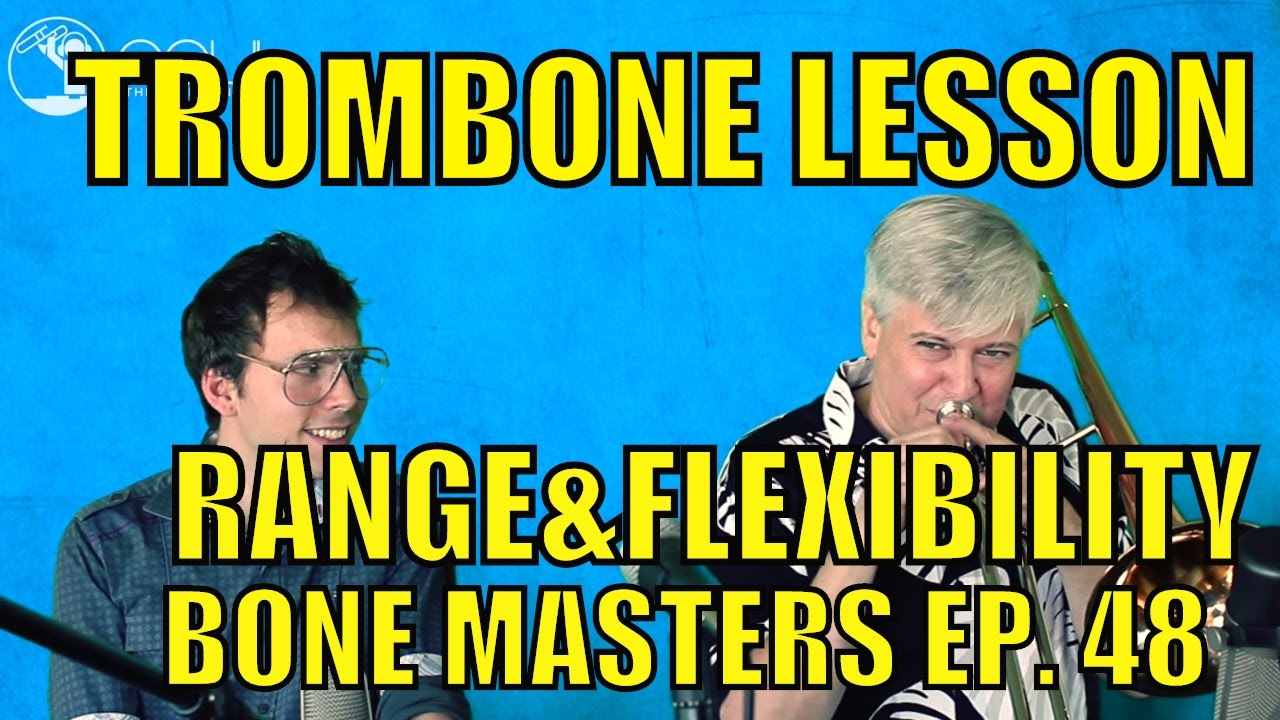 Trombone Lessons: Range - Bone Masters: Ep. 48 - Scott Whitfield - Range and Flexibility