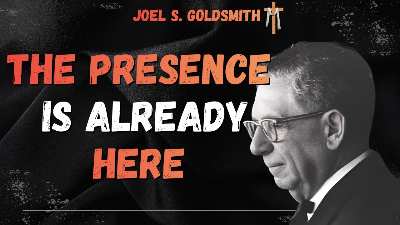 JOEL S. GOLDSMITH: The Presence Is Already Here | Why Silence Ends Fear and Struggle