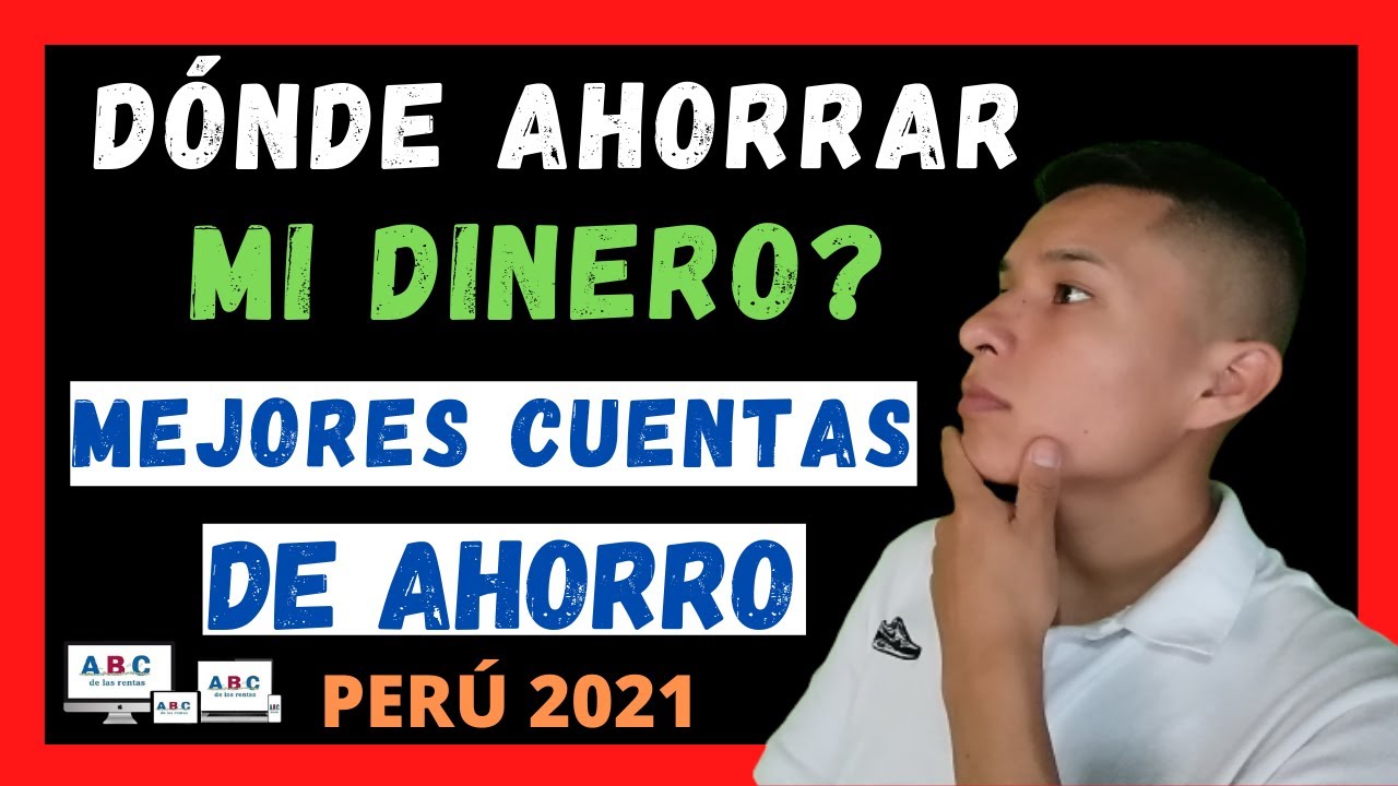 💰  ¿DONDE AHORRAR MI DINERO? 💳 MEJORES CUENTAS DE AHORRO EN PERU - COMO AHORRAR MI DINERO 2021 🚀