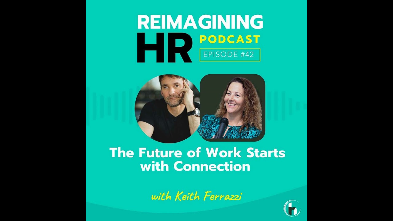 42. The Future of Work Starts with Connection with Keith Ferrazzi