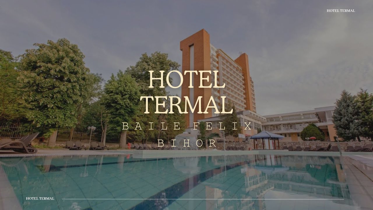 HOTEL TERMAL BAILE FELIX, BIHOR, OFERTE CAZARE HOTEL TERMAL BAILE FELIX, BIHOR, PROMOTII CAZARE