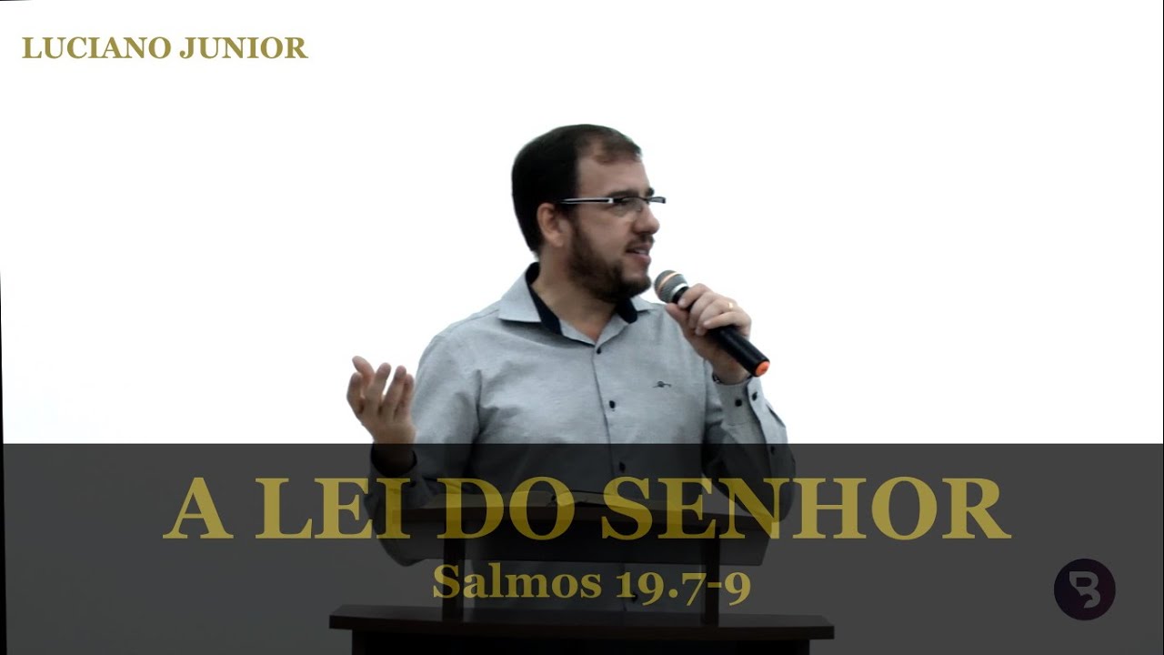 Paz, Sabedoria e Alegria para Sua Alma - A Lei do Senhor - Salmos 19.7-10 - Luciano Junior