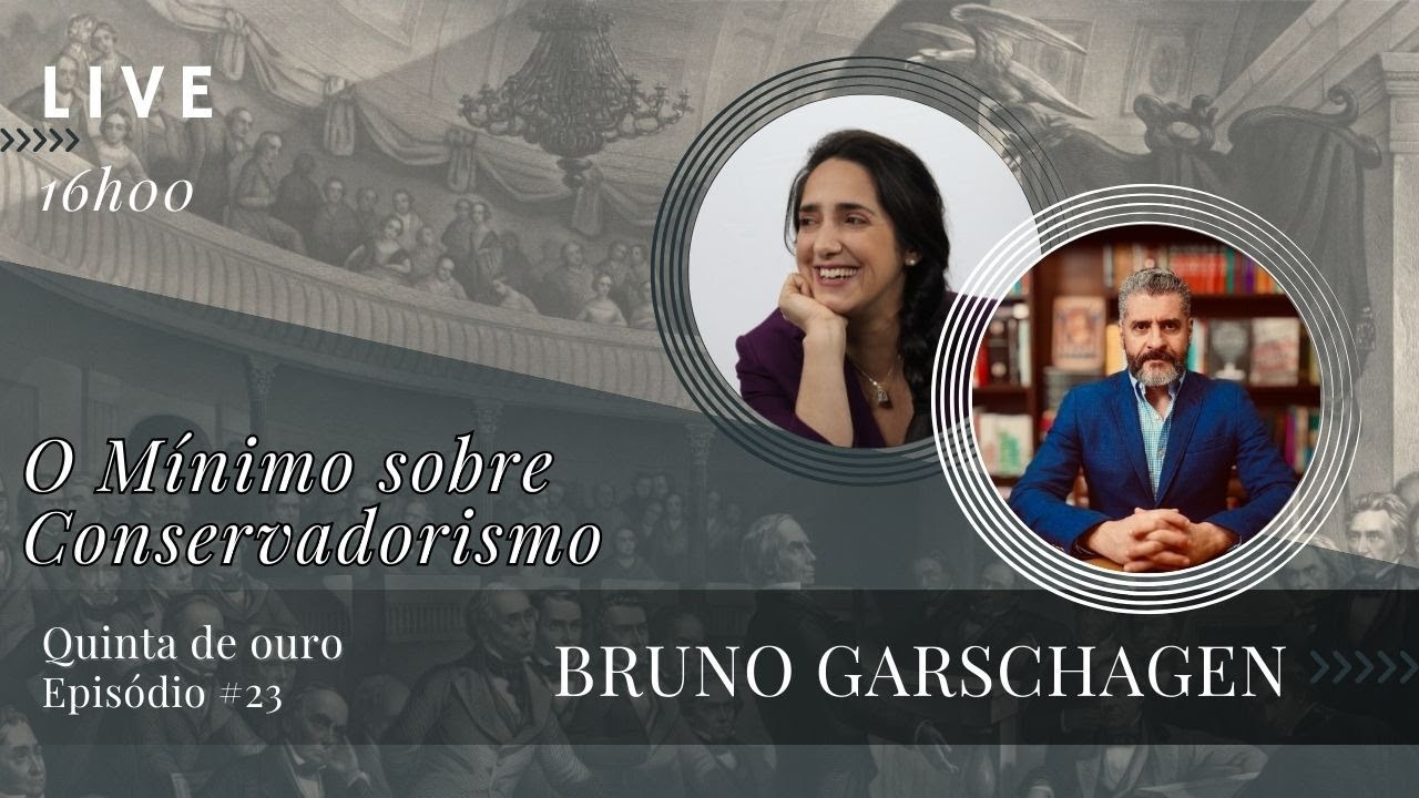 Quinta de ouro #23丨O MÍNIMO SOBRE CONSERVADORISMO, com BRUNO GARSCHAGEN