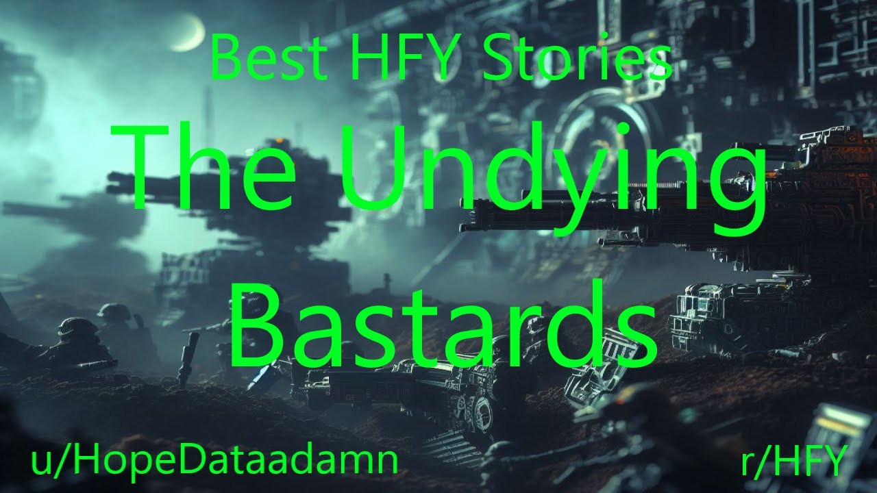 Best HFY Sci-Fi Stories: The Undying Bastards