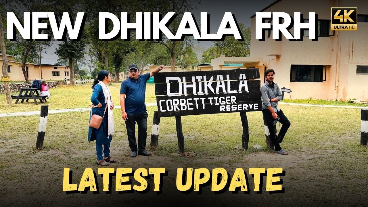 NEW DHIKALA FRH | JIM CORBETT NATIONAL PARK | DHIKALA ZONE