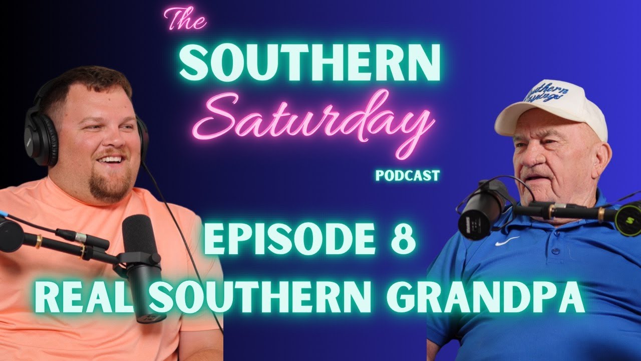 Real Southern Grandpa | The Southern Saturday Podcast w/ Justin Stagner #8
