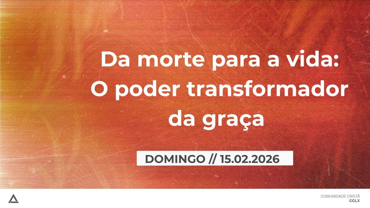 Da morte para a vida : O poder transformador da graça / Daniel Ladaniuski / CCLX Almada / 15.02.2026