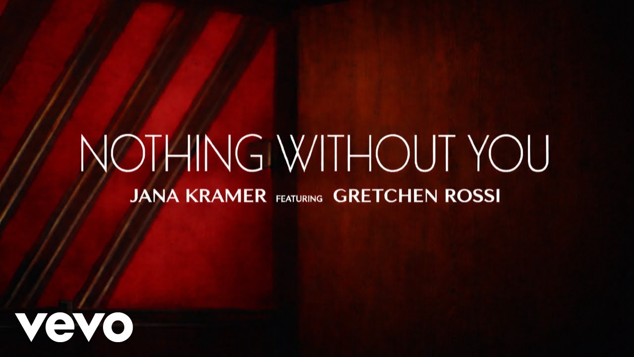 Jana Kramer - Nothing Without You (feat. Gretchen Christine Rossi) [Official Music Video]