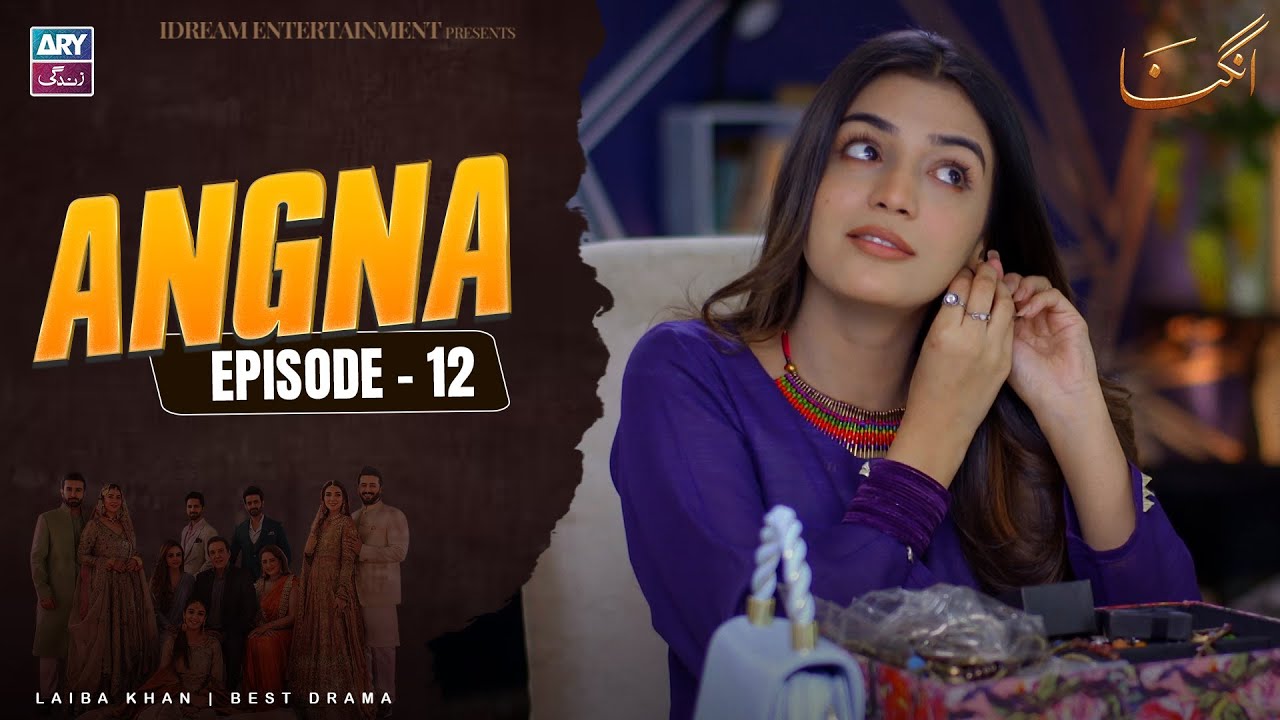 Angna Episode 12 | Laiba Khan | ARY Zindagi Drama