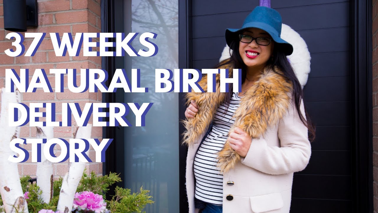 MY 37 WEEK LABOR AND DELIVERY STORY
