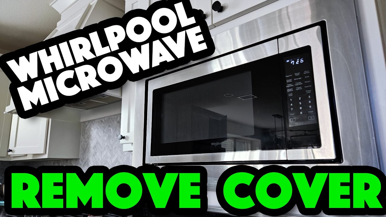 Whirlpool Microwave: Remove Cover