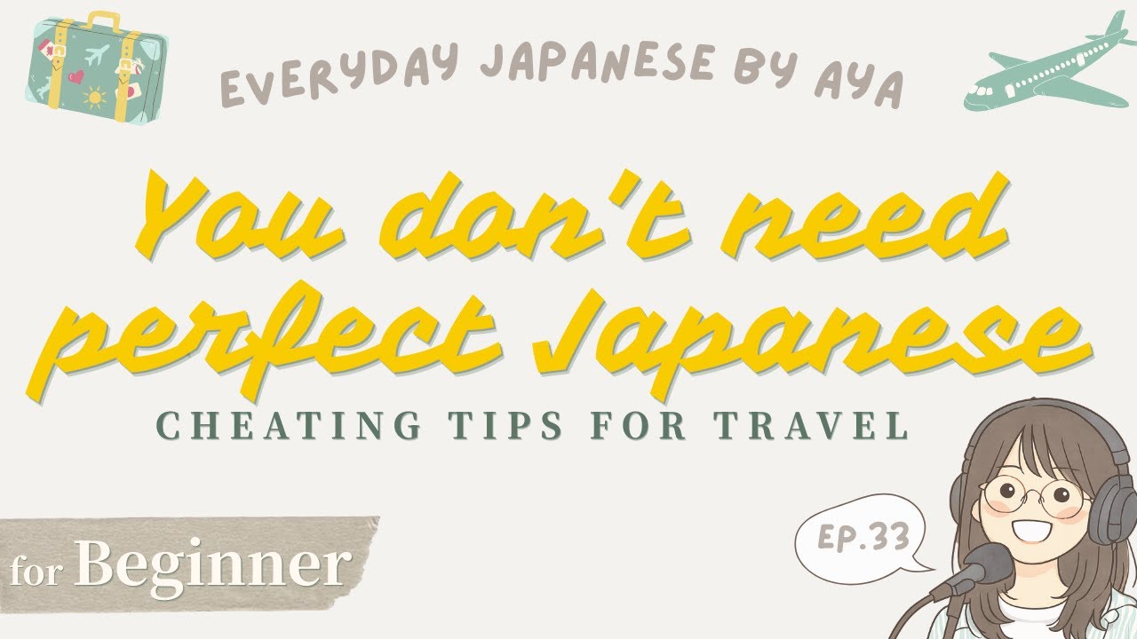 Ep.33｜You don’t need perfect Japanese: How to Cheat (Travel Edition)｜Japanese Podcast