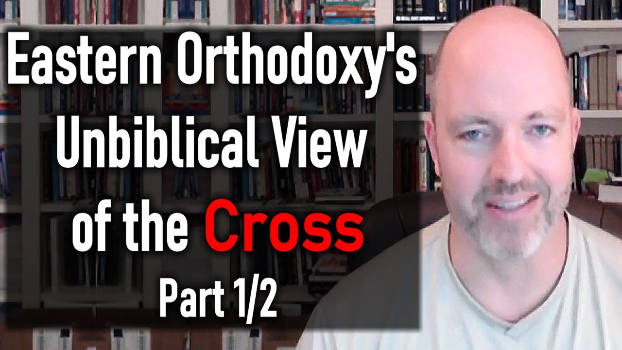 Eastern Orthodoxy's Unbiblical View of the Cross, Part 1/2 - Pastor Patrick Hines Podcast