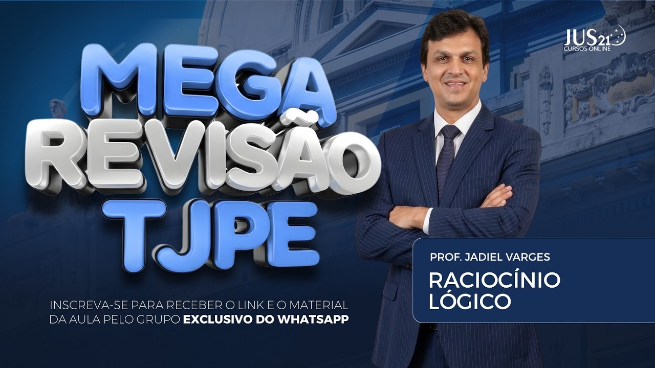 MEGA REVIS&Atilde;O TJPE | RACIOC&Iacute;NIO L&Oacute;GICO | PROF JADIEL VARGES | JUS21