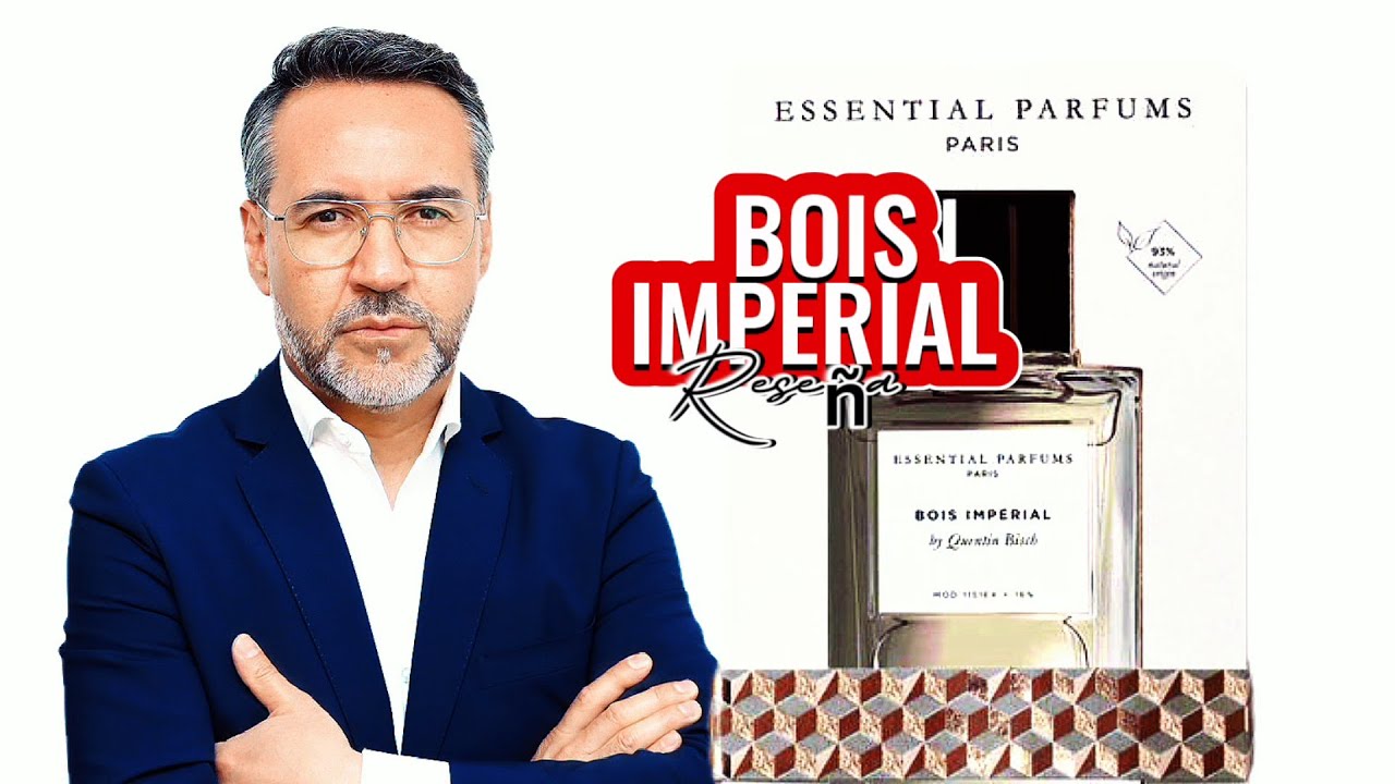 BOIS IMPERIAL de ESSENTIAL PARFUMS - Una fragancia para redescubrir y disfrutar