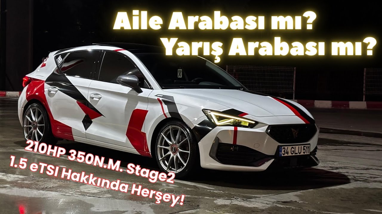 Aile Aracı mı? Yarış Arabası mı? | 210hp 350N.M. 1.5 eTSI Cupra Leon | 1.5 Modifiye Hakkında Herşey