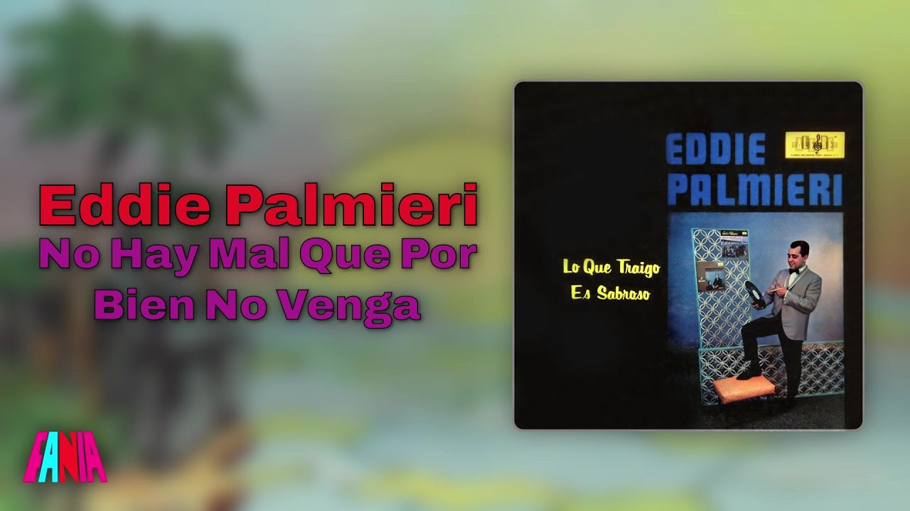 Eddie Palmieri - No Hay Mal Que Por Bien No Venga (Audio Oficial)