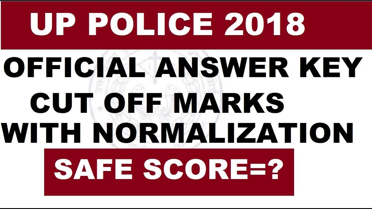 UP POLICE OFFICIAL ANSWER KEY DATE, CUT OFF MARKS WITH NORMALIZATION