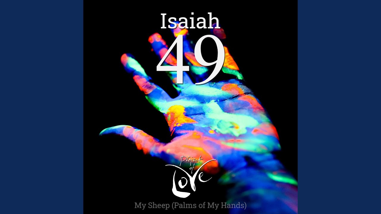 Isaiah 49 - My Sheep (Palms of My Hands)