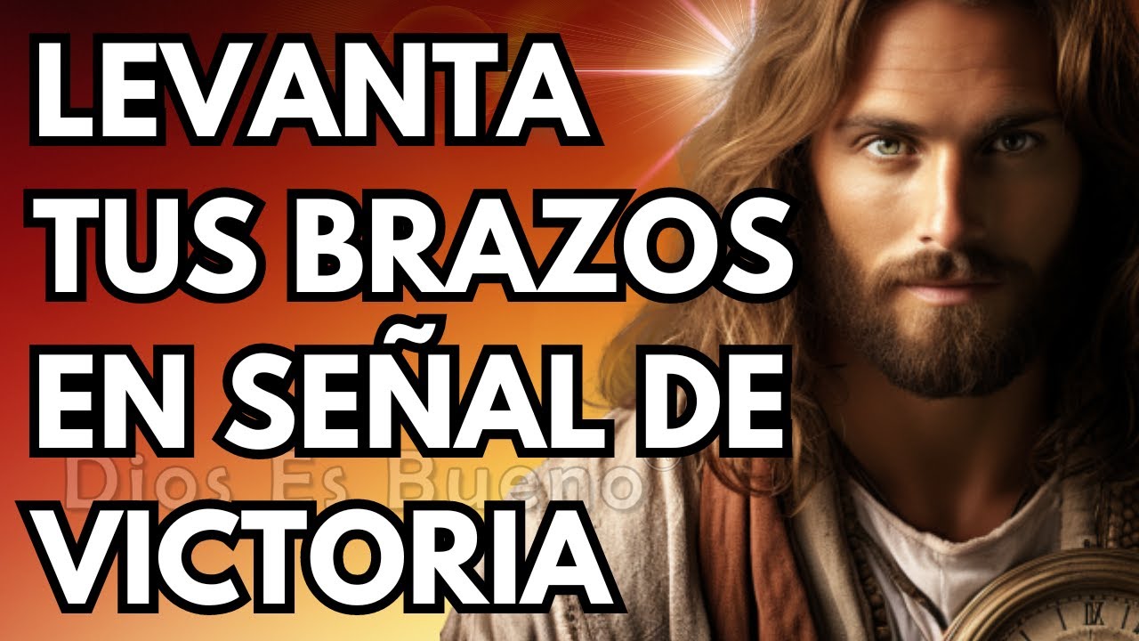 Levanta tus brazos en se&ntilde;al de victoria  | Dios Es Bueno