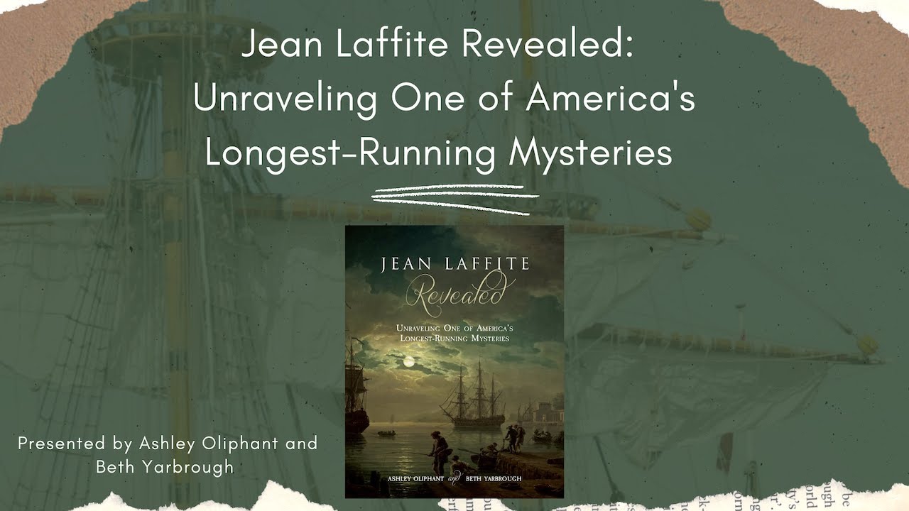 Jean Laffite Revealed: Unraveling One of America's Longest Running Mysteries