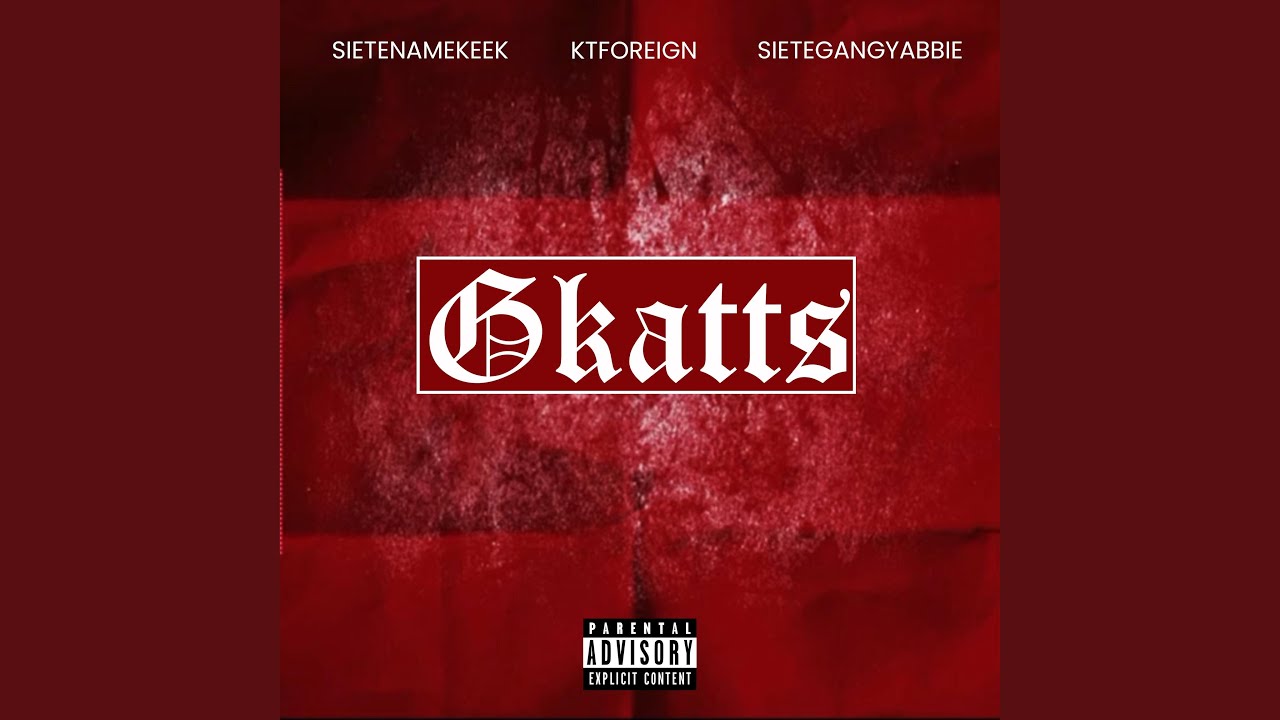 G KATTS (feat. KT FOREIGN & SIETEGANGYABBIE)