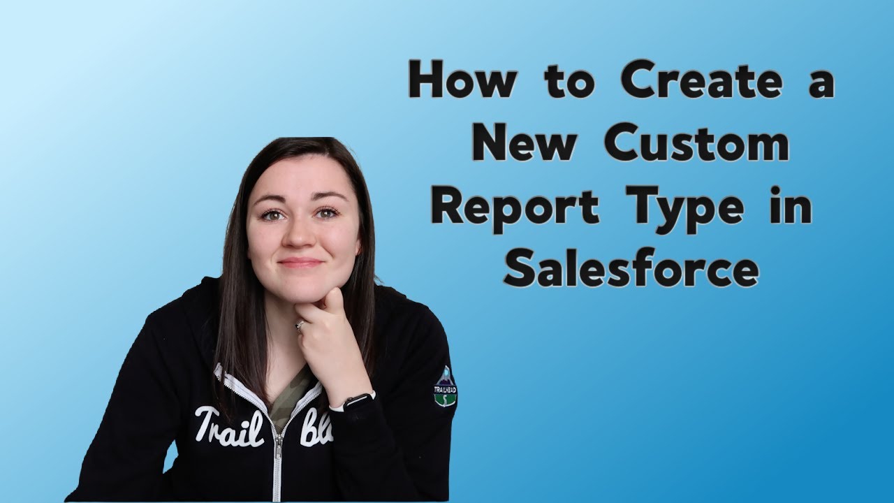 СОЗДАНИЕ НОВОГО ПОЛЬЗОВАТЕЛЬСКОГО ТИП ОТЧЕТА В SALESFORCE | Учебное пособие по Salesforce | Отчет...