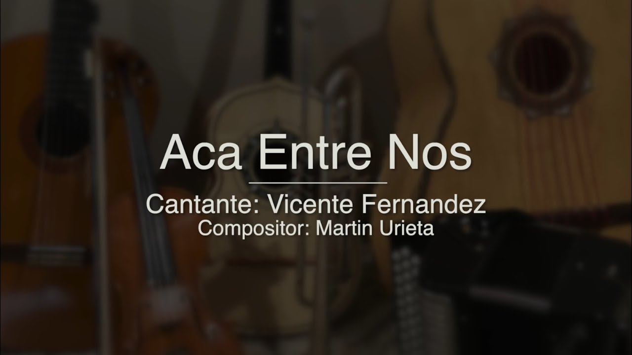 Aca Entre Nos - Puro Mariachi Karaoke - Vicente Fernandez