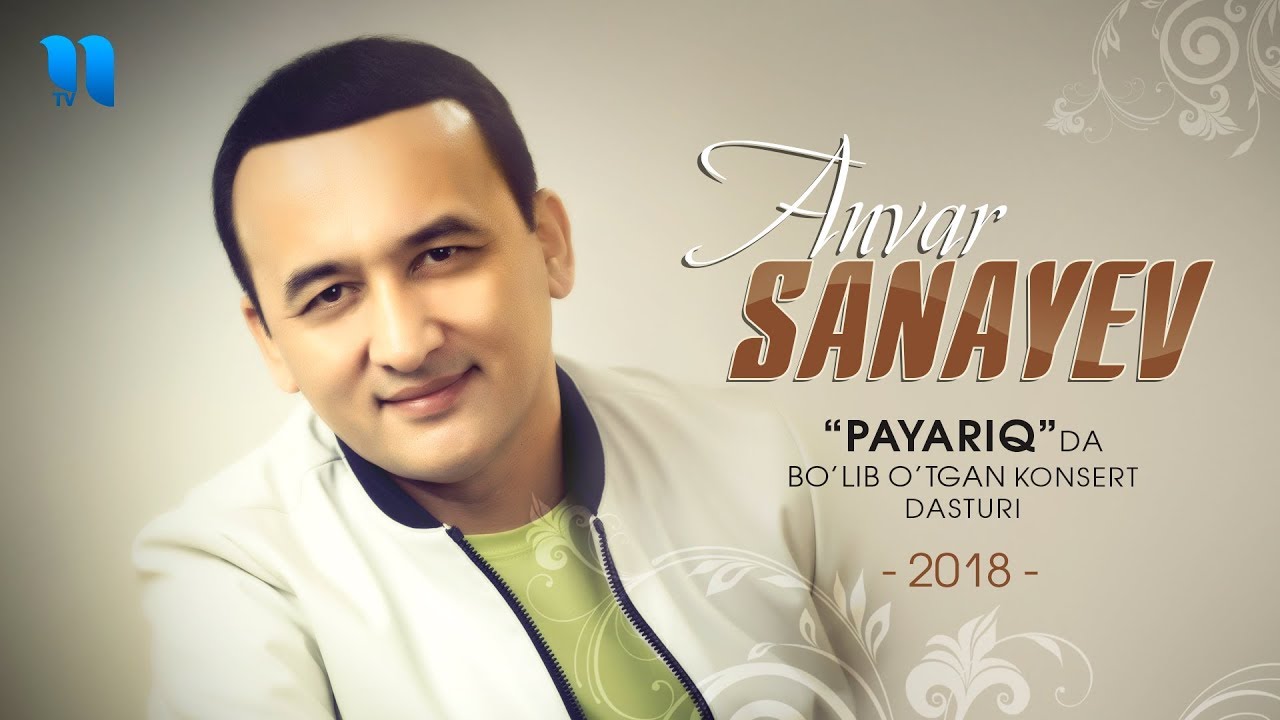 Anvar Sanayev - Payariqdagi konsert dasturi 2018