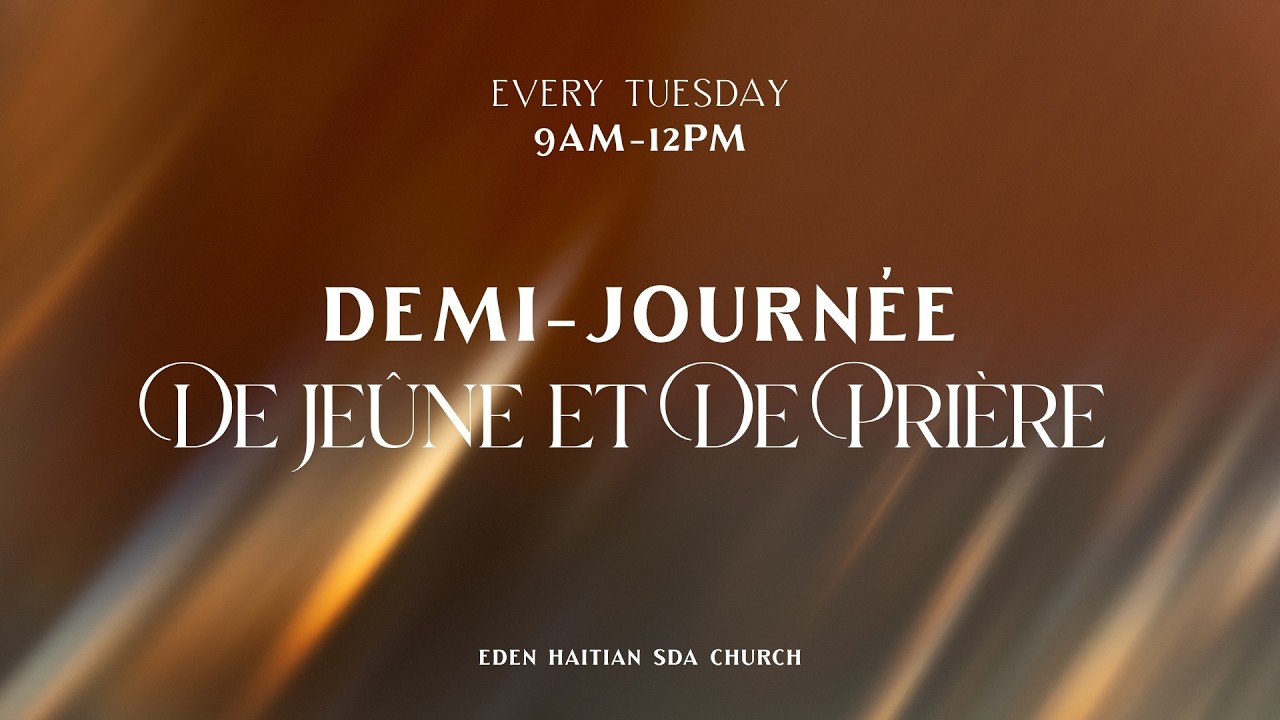 Eden Haitian SDA Church | Demi-Journée De Jeûne et De Prière | 2/17/26