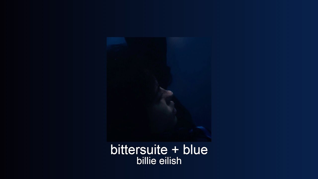 billie eilish - bittersuite + blue (transition, slowed + reverb)