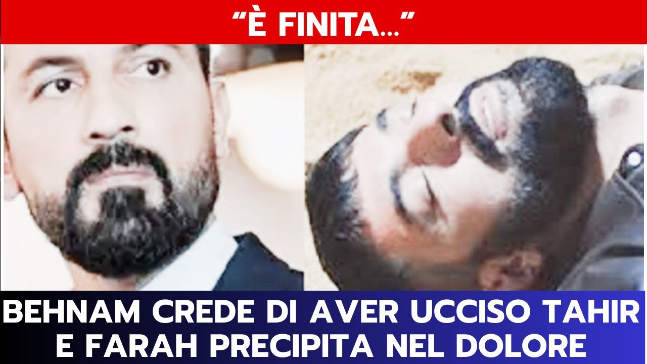 IO SONO FARAH ANTICIPAZIONI: BEHNAM CREDE DI AVER UCCISO TAHIR E FARAH PRECIPITA NEL DOLORE