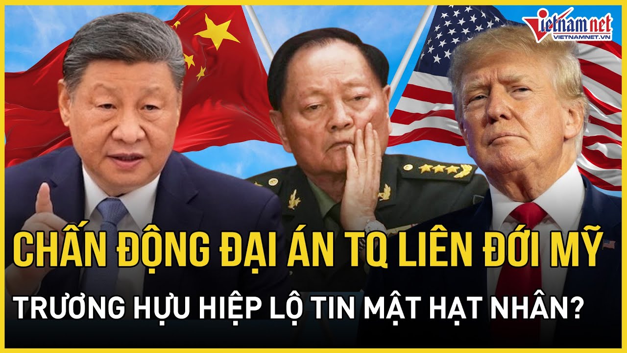NÓNG: Trung Quốc chính thức phản hồi vụ Trương Hựu Hiệp lộ tin mật hạt nhân, Mỹ “liên đới” không ngờ