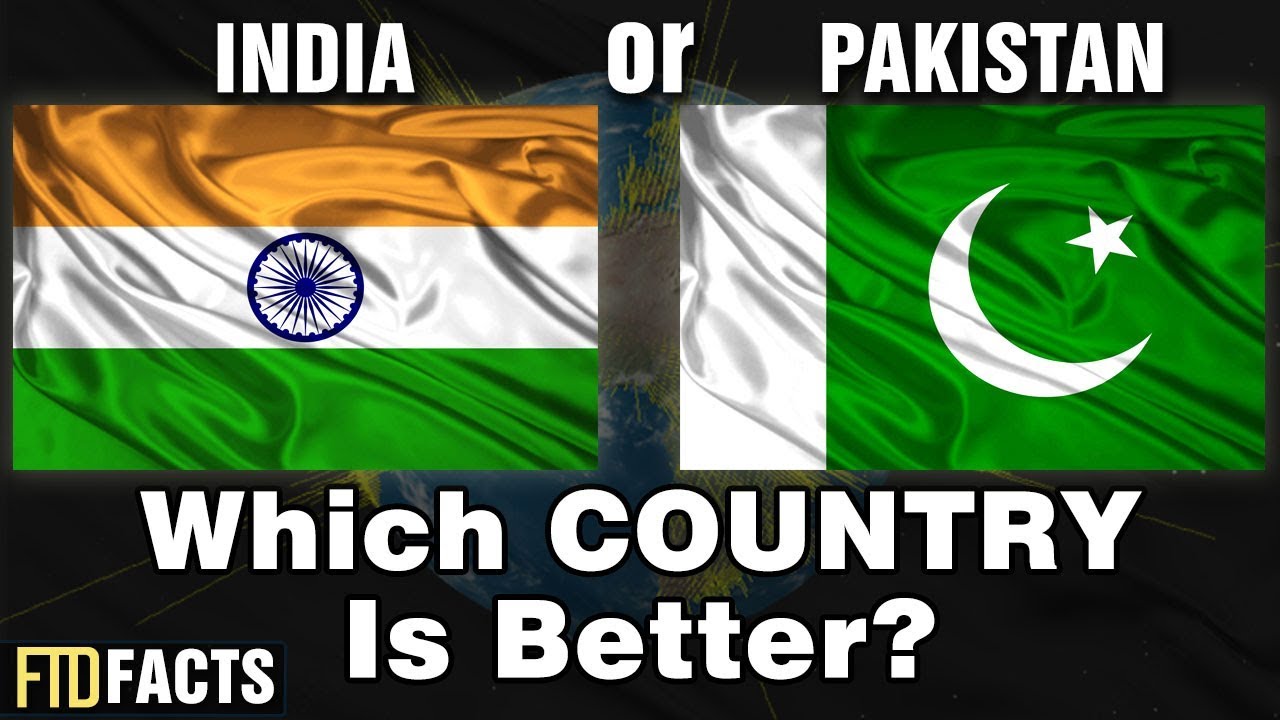 INDIA or PAKISTAN - Which Country Is Better?