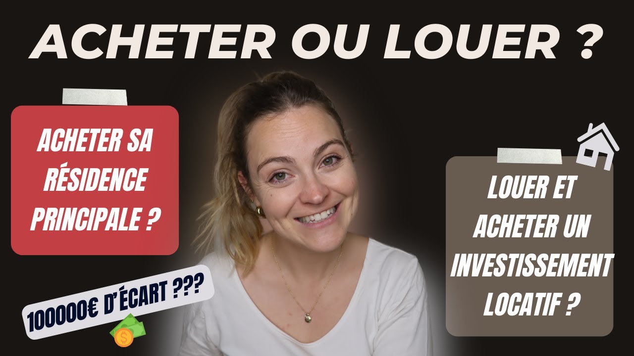 ACHETER OU LOUER SA RESIDENCE PRINCIPALE ? Quel est le meilleur investissement ?