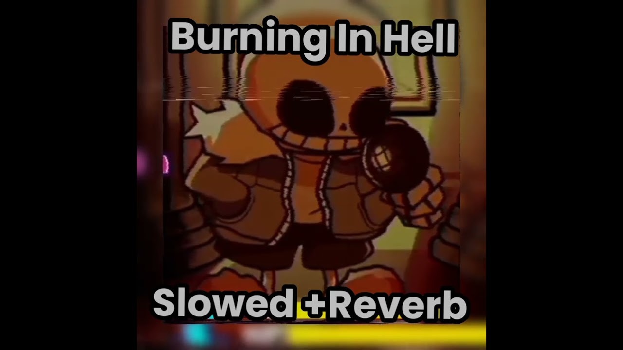 FNF vs Sans 𝘽𝙐𝙍𝙉𝙄𝙉𝙂 𝙄𝙉 𝙃𝙀𝙇𝙇 Slowed + Reverb //Vs Indie Cross V1.0
