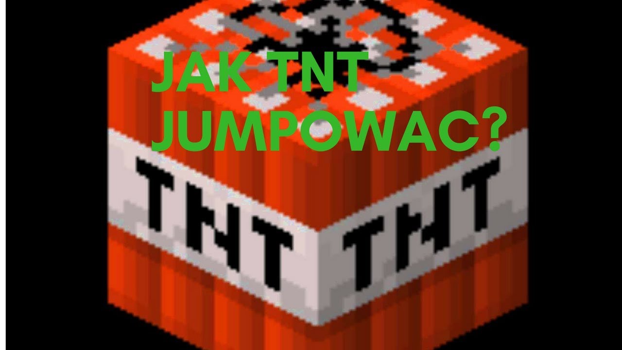 Jak robic tnt jumpy?