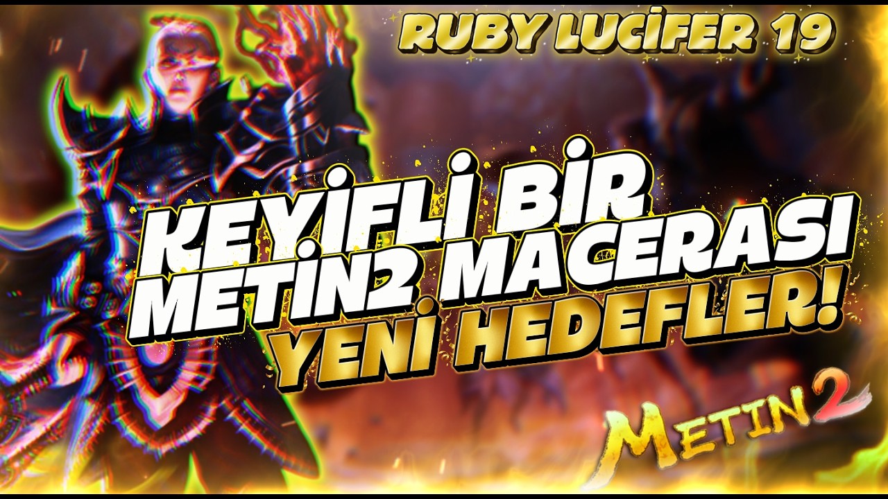 KEYİFLİ BİR METİN2 MACERASI | YENİ HEDEFLER | Metin2 TR Ruby Lucifer 19