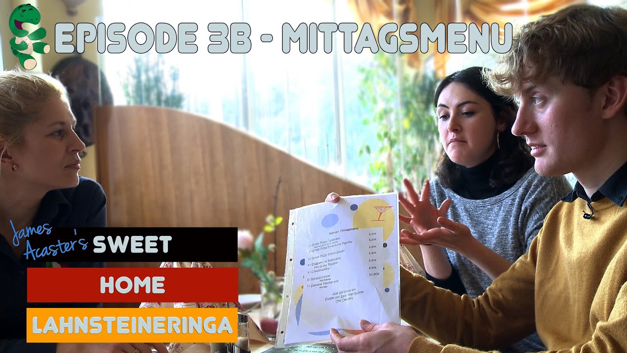 James Acaster's Sweet Home Lahnsteineringa - Episode 3B - Mittagsmenu
