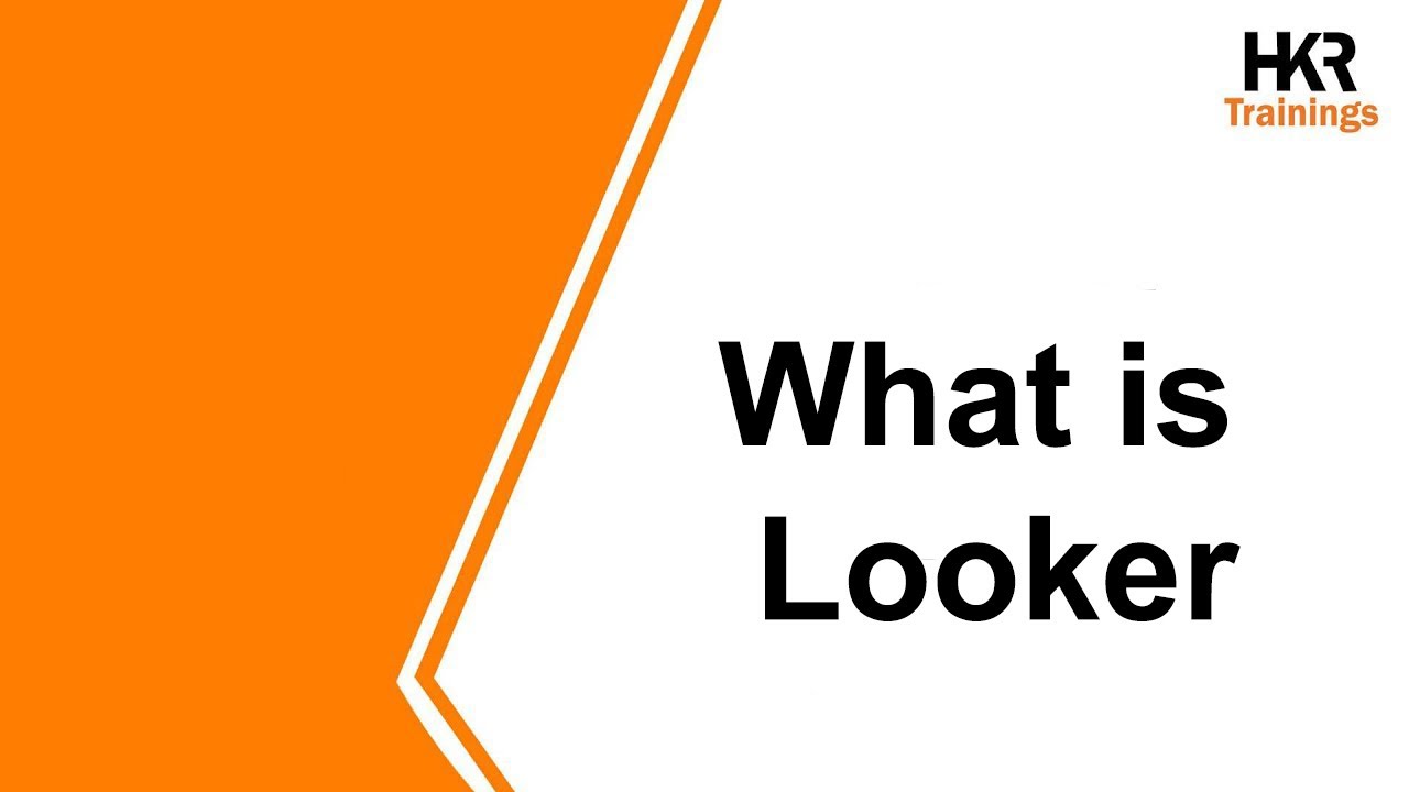 What is Looker | Looker For Beginners | Looker Tutorial - HKR Trainings