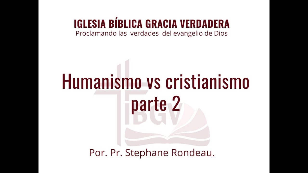 Escuela  dominical: Humanismo vs Cristianismo parte 2 - IBGV