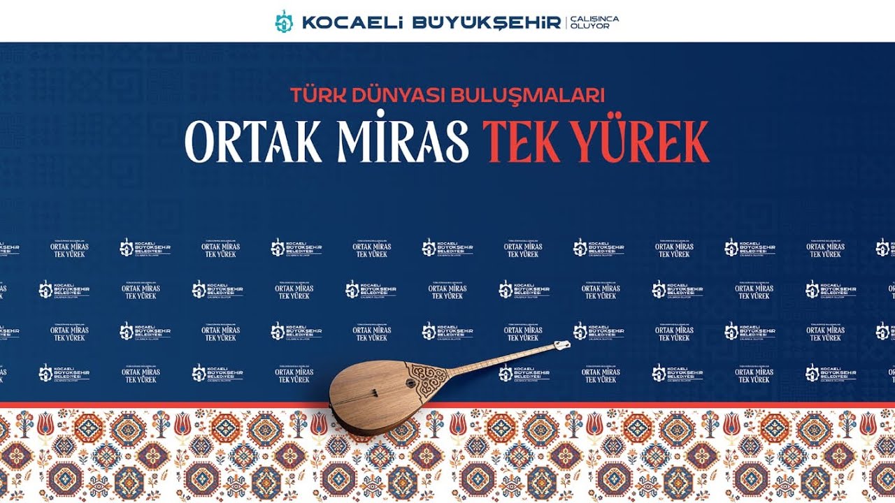 Türk Dünyası Buluşmaları | Ortak Miras Tek Yürek