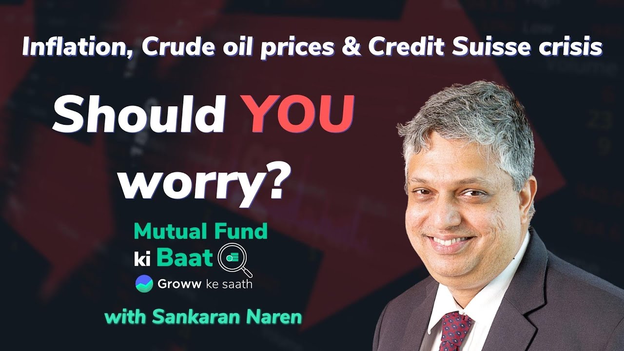 High inflation, rising oil prices & Credit Suisse crisis | ft. S Naren (CIO, ICICI Prudential AMC)