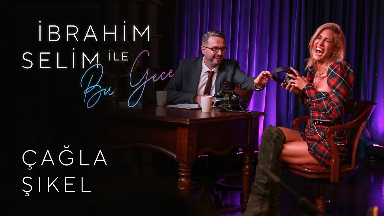 İbrahim Selim ile Bu Gece #3: Çağla Şıkel, Alicia Kapudağ