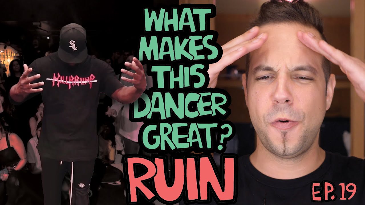 What Makes This Dancer Great? Ep.19 RUIN
