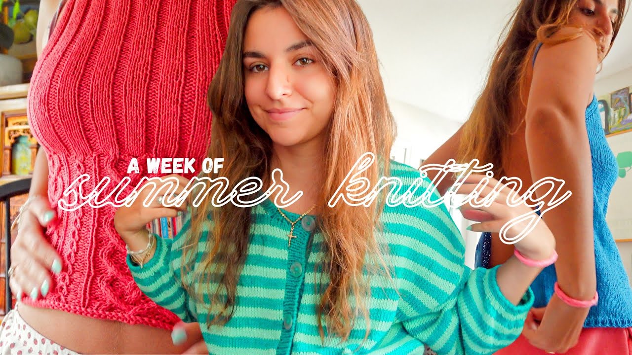 A Week of Summer Knitting Vlog | Olga Jacket, Love Loop Top, Moonsnail Top, and more!