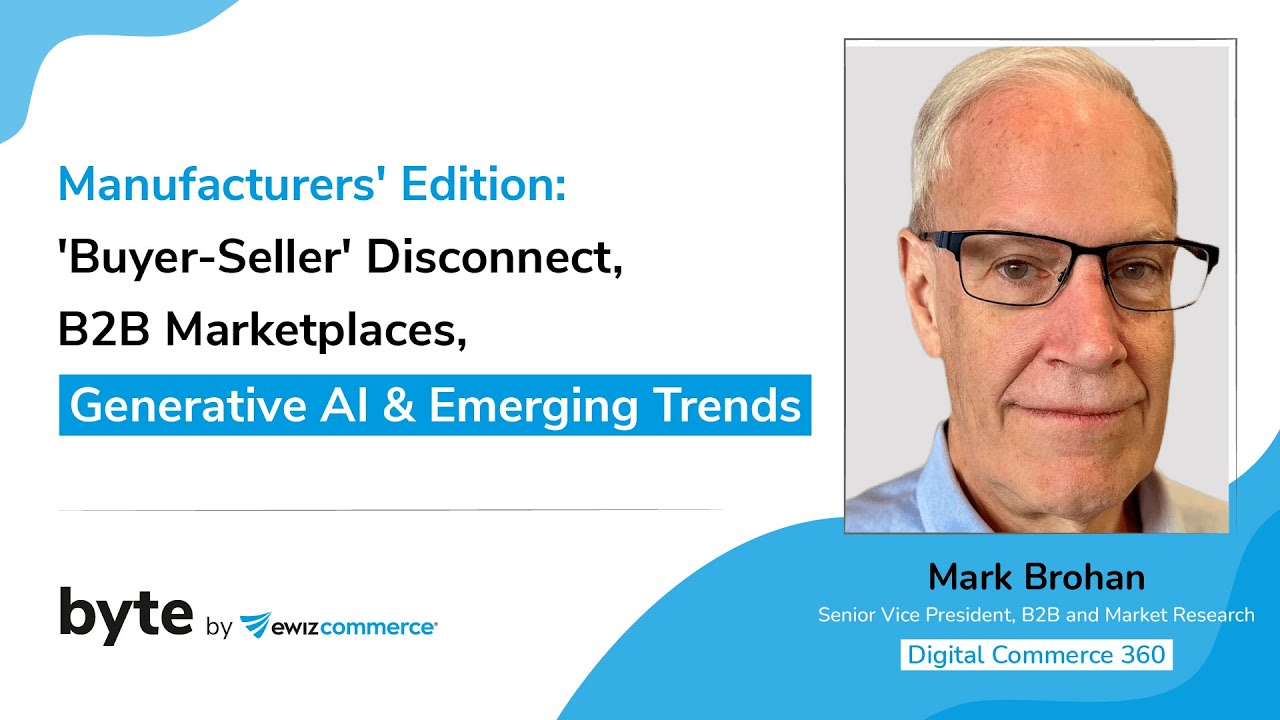 Manufacturers' Edition: Buyer-Seller Disconnect, B2B Marketplaces, AI eCommerce Trends | Mark Brohan