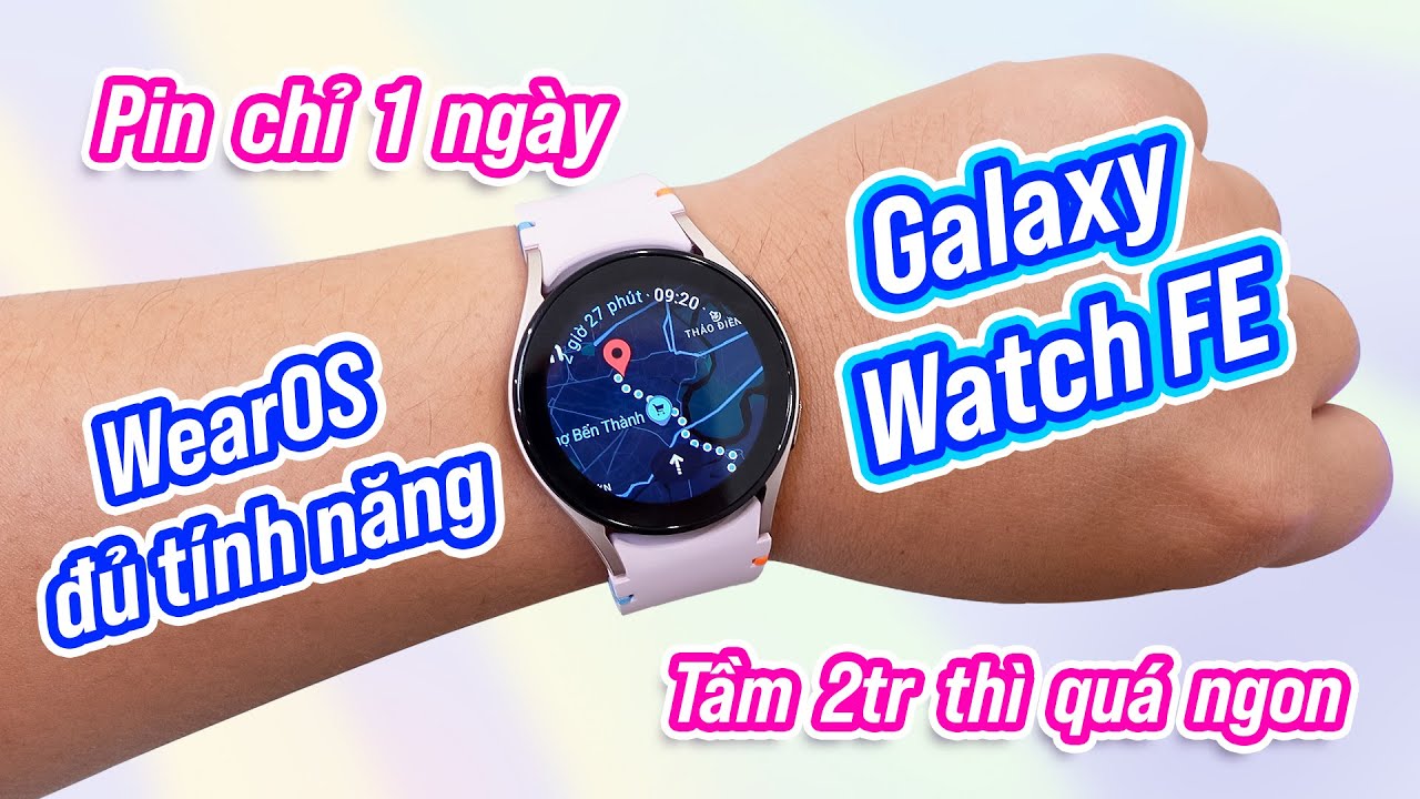 Review Galaxy Watch FE: chỉ đường Google Maps, có Samsung, Google Pay mà giá chỉ 2tr mấy