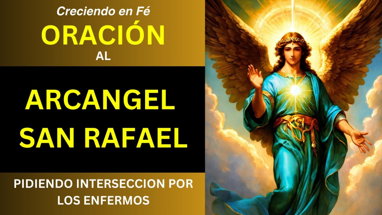 ORACION A SAN RAFAEL por la Sanación Completa: Cuerpo, Alma y Espíritu